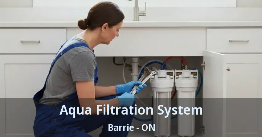 Aqua Filtration System Barrie - ON