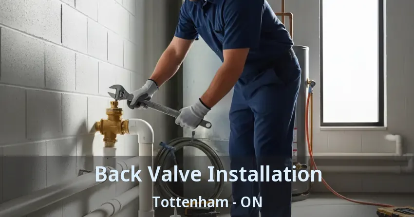 Back Valve Installation Tottenham - ON