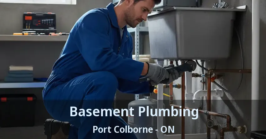 Basement Plumbing Port Colborne - ON