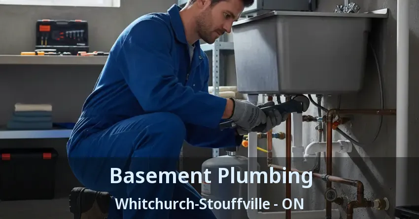 Basement Plumbing Whitchurch-Stouffville - ON