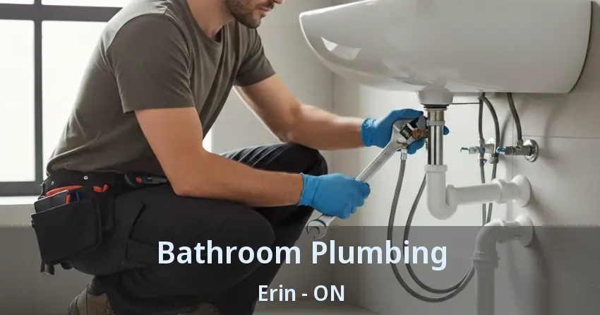Bathroom Plumbing Erin - ON