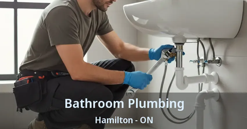 Bathroom Plumbing Hamilton - ON