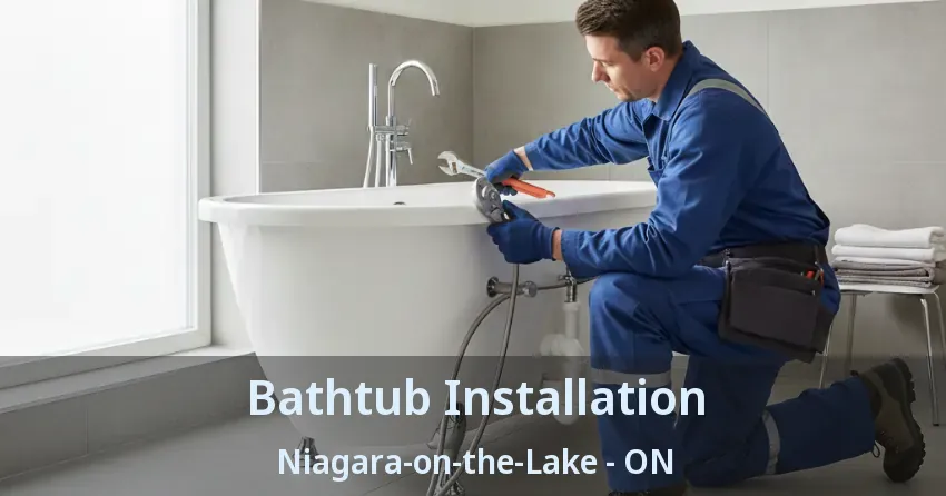 Bathtub Installation Niagara-on-the-Lake - ON