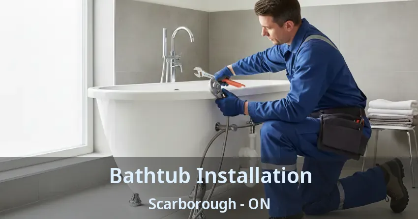 Bathtub Installation Scarborough - ON