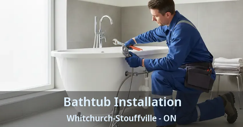 Bathtub Installation Whitchurch-Stouffville - ON