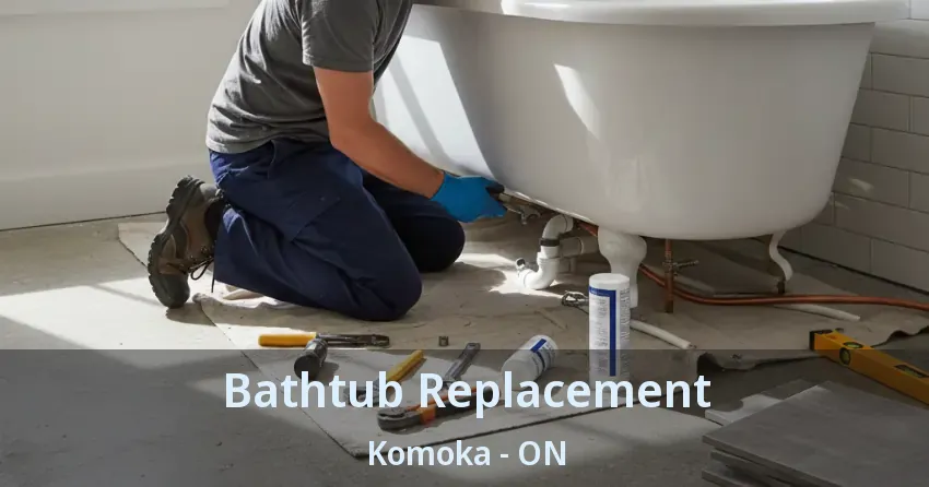 Bathtub Replacement Komoka - ON