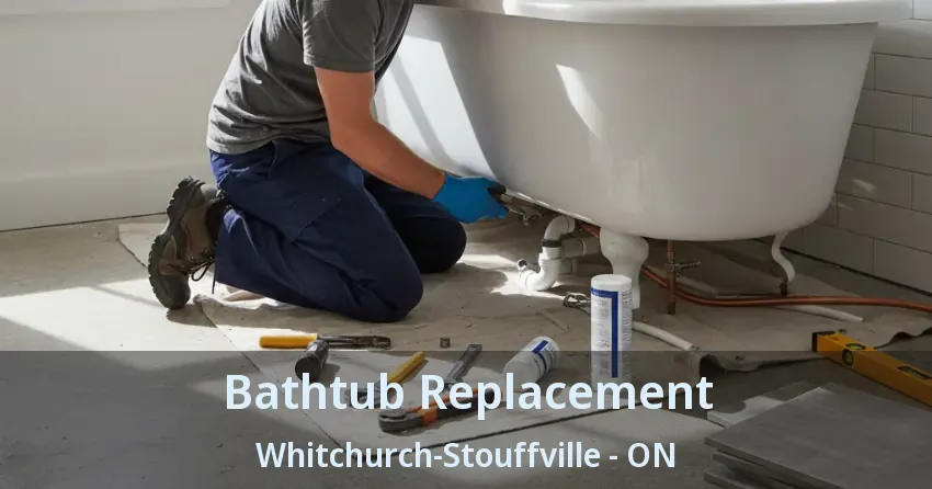 Bathtub Replacement Whitchurch-Stouffville - ON