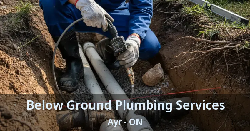 Below Ground Plumbing Services Ayr - ON