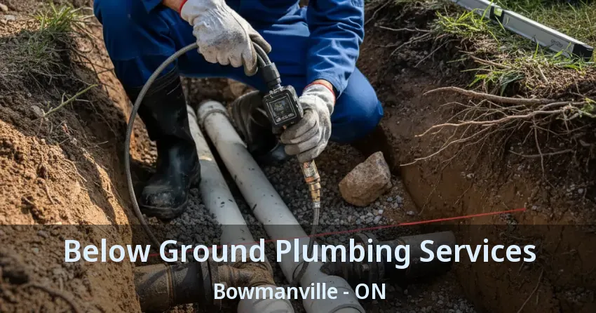 Below Ground Plumbing Services Bowmanville - ON