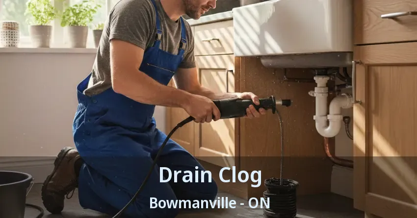 Drain Clog Bowmanville - ON