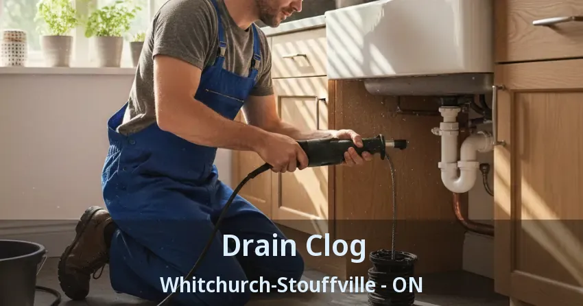 Drain Clog Whitchurch-Stouffville - ON