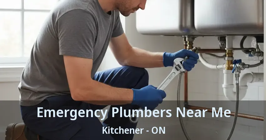 Emergency Plumbers Near Me Kitchener - ON