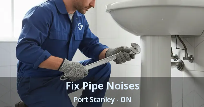 Fix Pipe Noises Port Stanley - ON