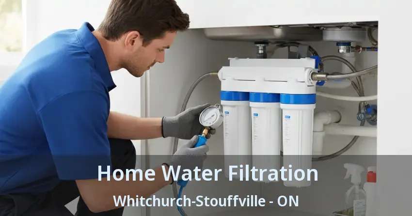 Home Water Filtration Whitchurch-Stouffville - ON