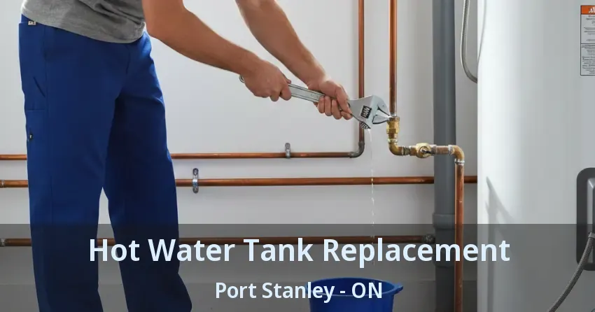 Hot Water Tank Replacement Port Stanley - ON