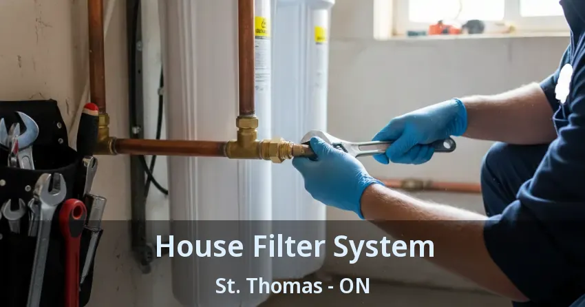 House Filter System St. Thomas - ON