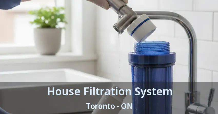 House Filtration System Toronto - ON