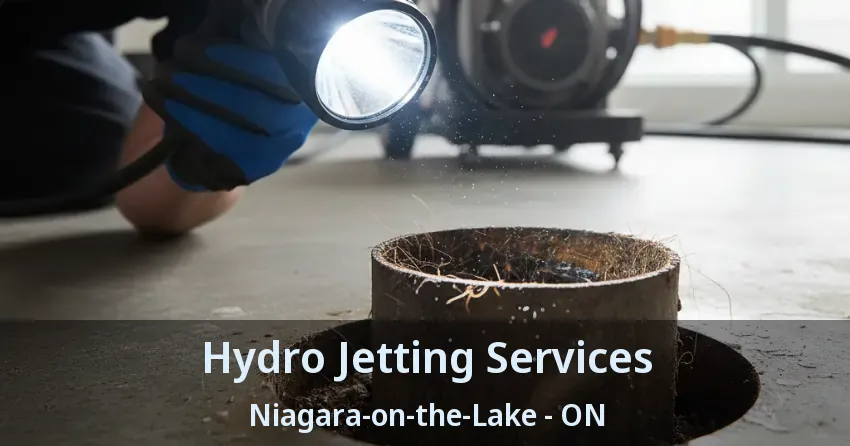 Hydro Jetting Services Niagara-on-the-Lake - ON