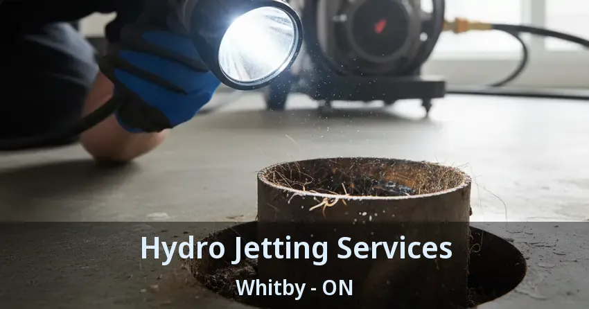 Hydro Jetting Services Whitby - ON