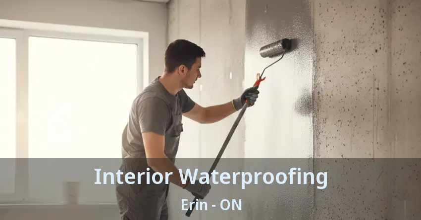 Interior Waterproofing Erin - ON