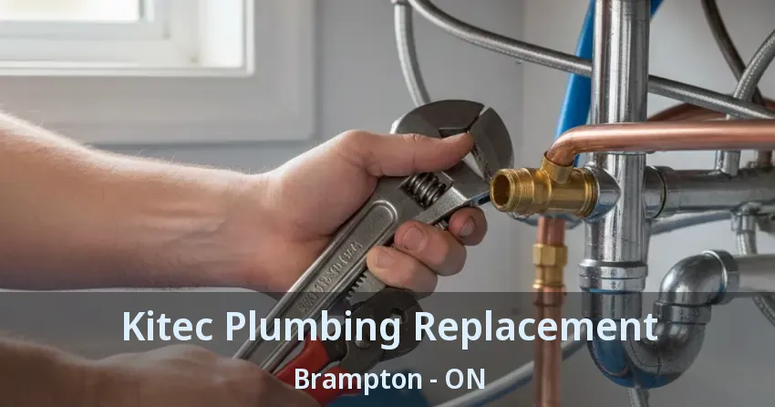 Kitec Plumbing Replacement Brampton - ON