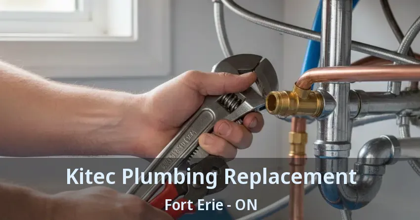 Kitec Plumbing Replacement Fort Erie - ON