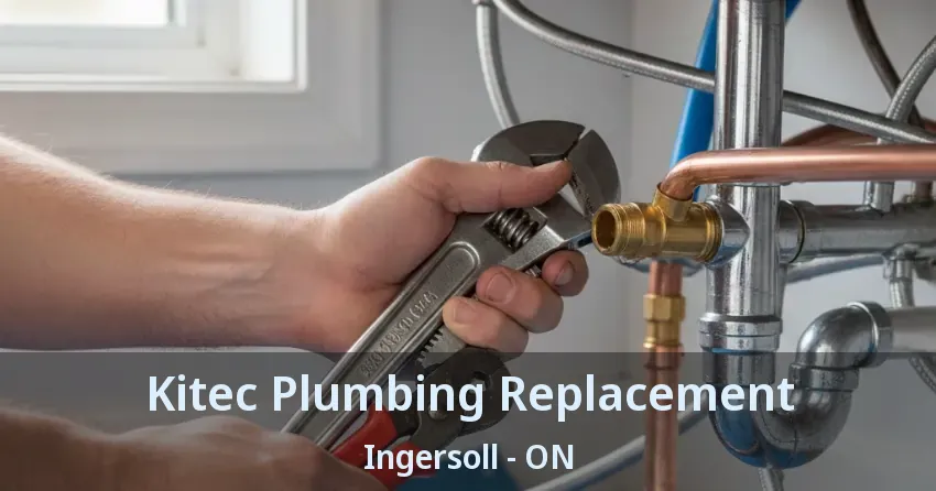 Kitec Plumbing Replacement Ingersoll - ON