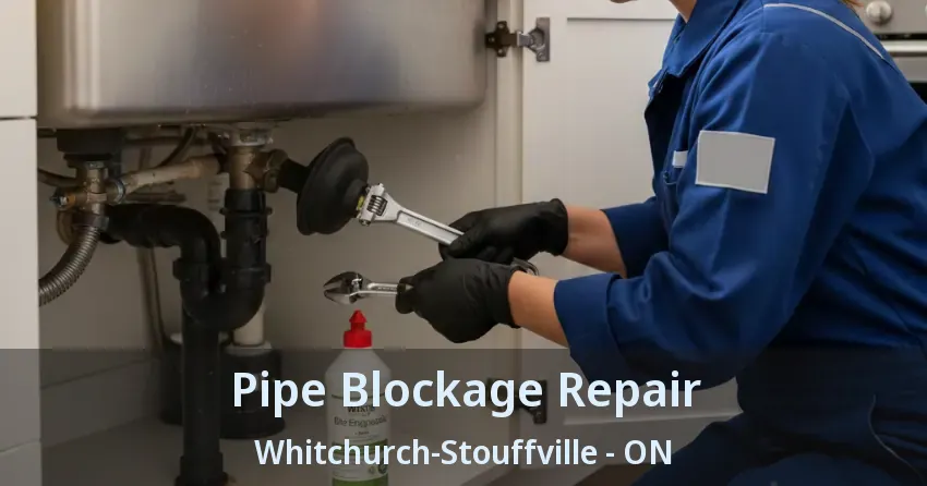 Pipe Blockage Repair Whitchurch-Stouffville - ON