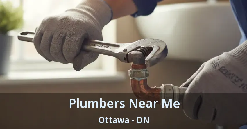 Plumbers Near Me Ottawa - ON