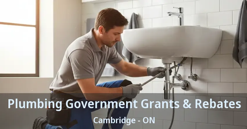 Plumbing Government Grants & Rebates Cambridge - ON