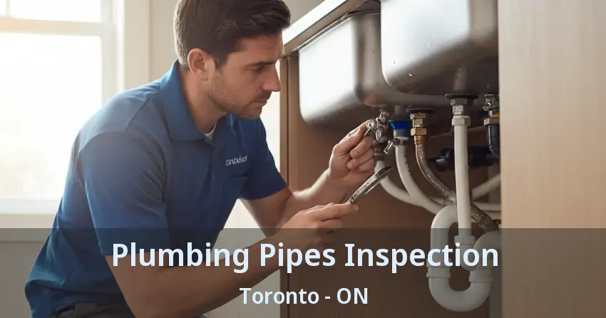 Plumbing Pipes Inspection Toronto - ON
