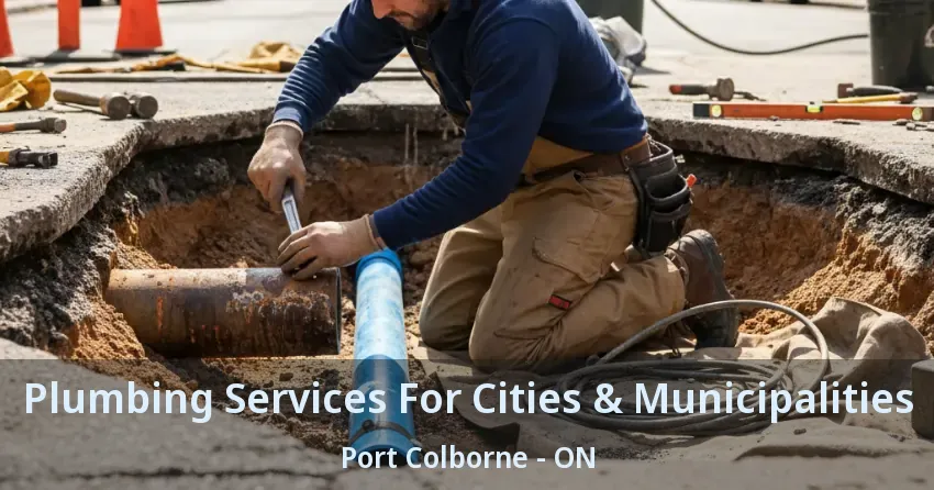 Plumbing Services For Cities & Municipalities Port Colborne - ON
