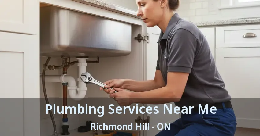 Plumbing Services Near Me Richmond Hill - ON