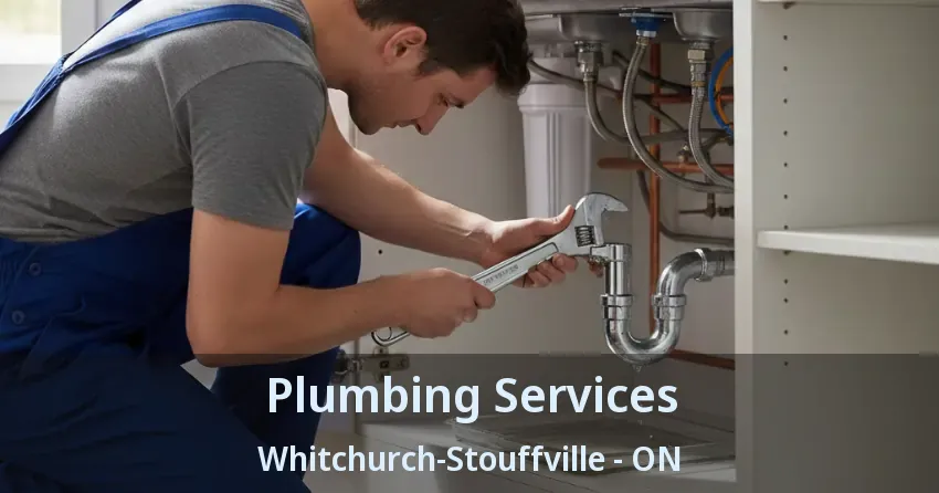 Plumbing Services Whitchurch-Stouffville - ON