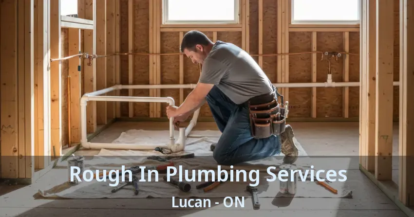 Rough In Plumbing Services Lucan - ON