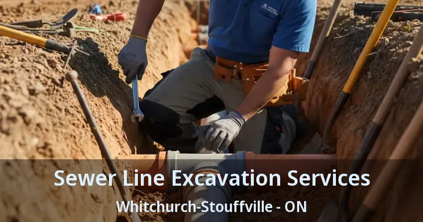 Sewer Line Excavation Services Whitchurch-Stouffville - ON