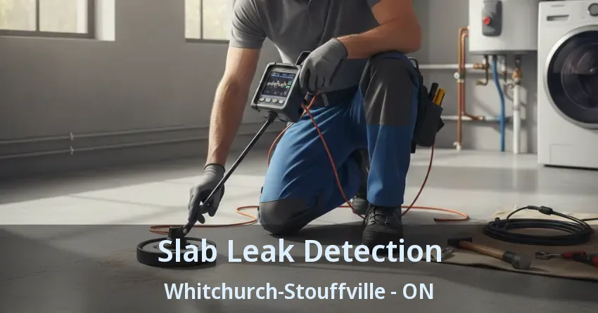 Slab Leak Detection Whitchurch-Stouffville - ON