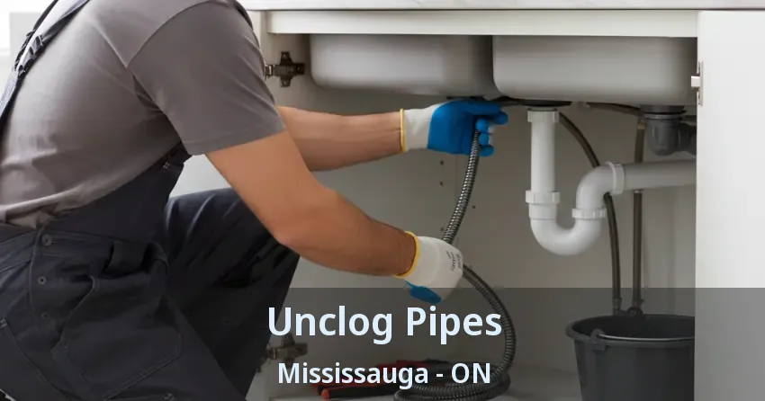 Unclog Pipes Mississauga - ON