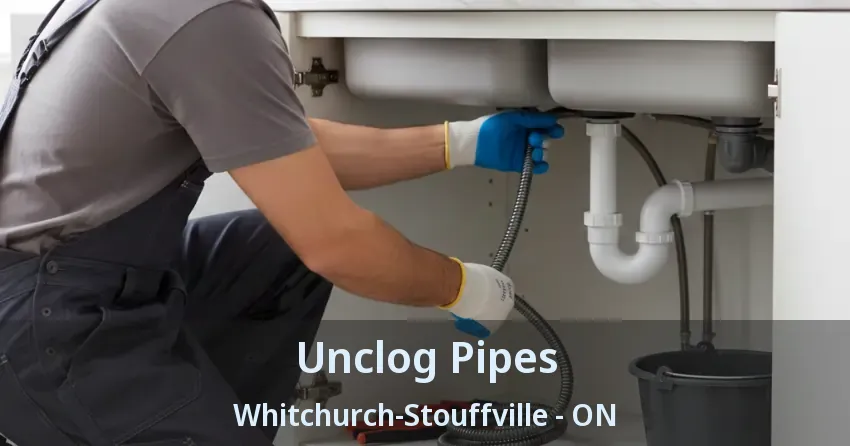 Unclog Pipes Whitchurch-Stouffville - ON