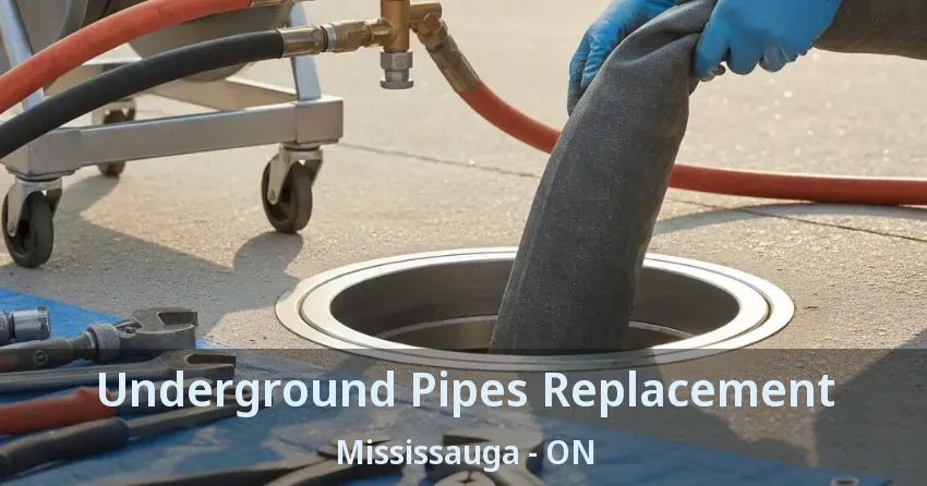 Underground Pipes Replacement Mississauga - ON