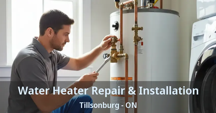 Water Heater Repair & Installation Tillsonburg - ON