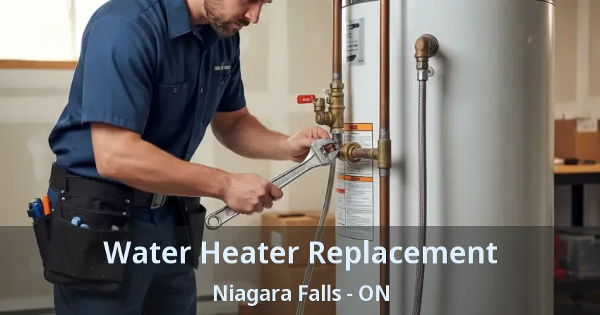 Water Heater Replacement Niagara Falls - ON
