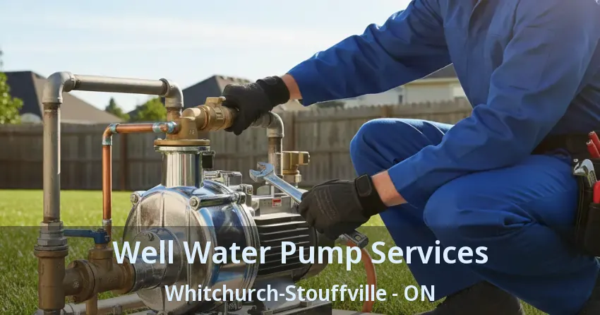 Well Water Pump Services Whitchurch-Stouffville - ON